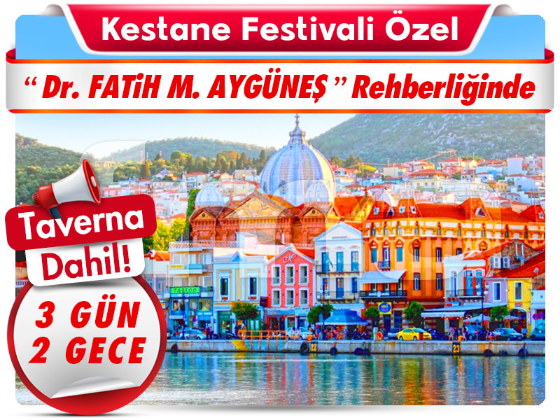 MİDİLLİ (LESBOS) ADASI TURU “Kestane Festivali Özel”